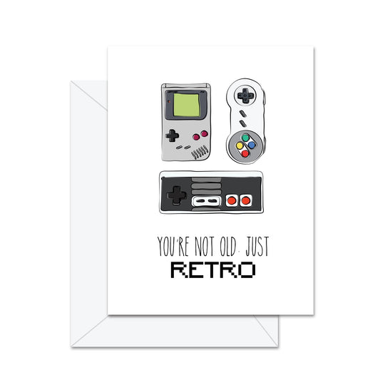 You're Not Old Just Retro
