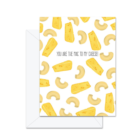 You Are The Mac To My Cheese