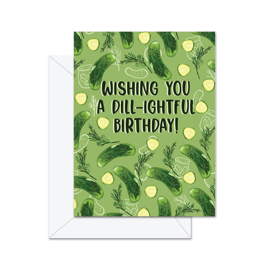Wishing You A Dill-ightful Birthday