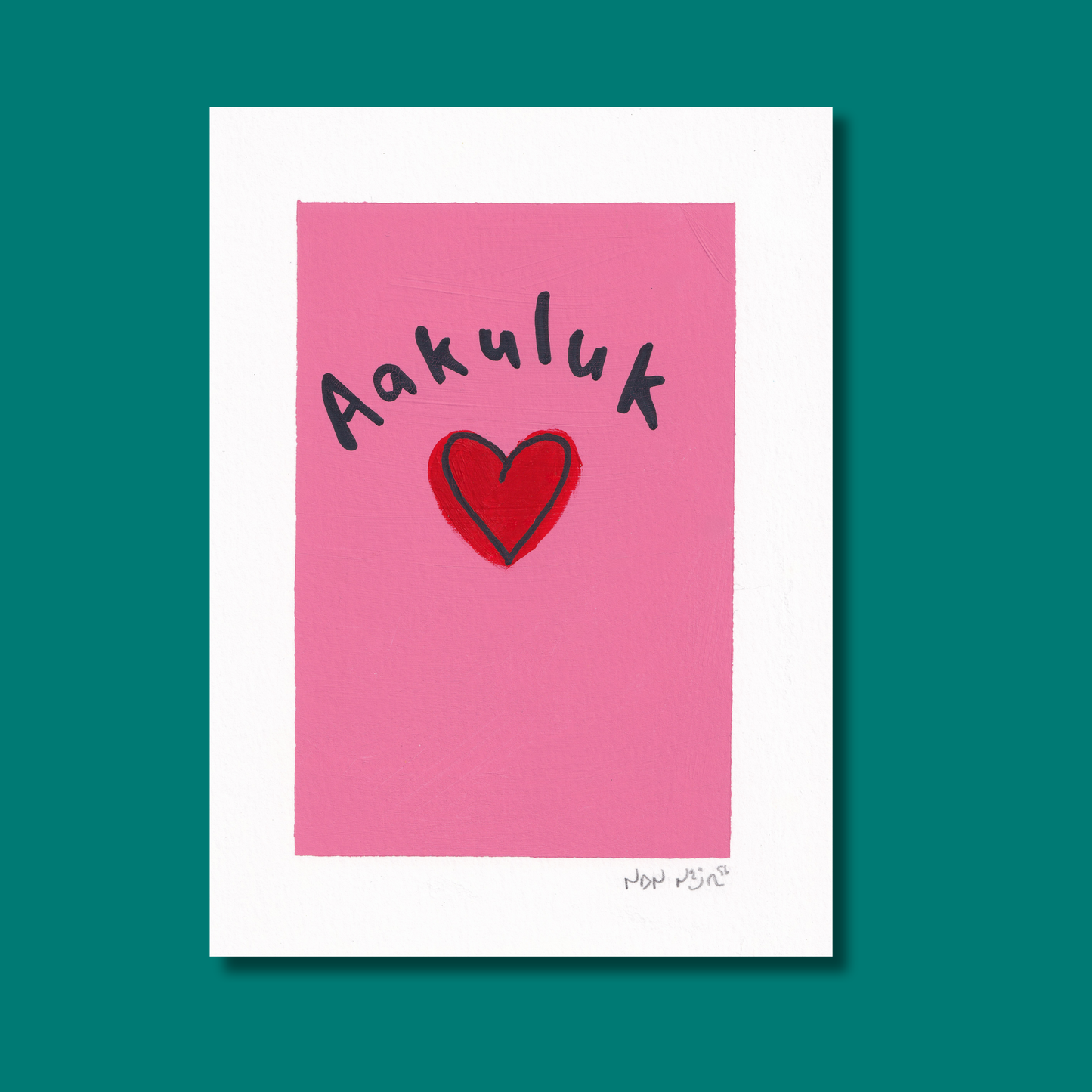 Hand-painted artwork titled ‘Aakuluk,’ featuring the Inuktitut word for ‘I love you’ above a red heart on a bright pink background. The piece rests against a teal backdrop, evoking tenderness, warmth, and Northern simplicity through vivid color contrast and gentle brushwork.