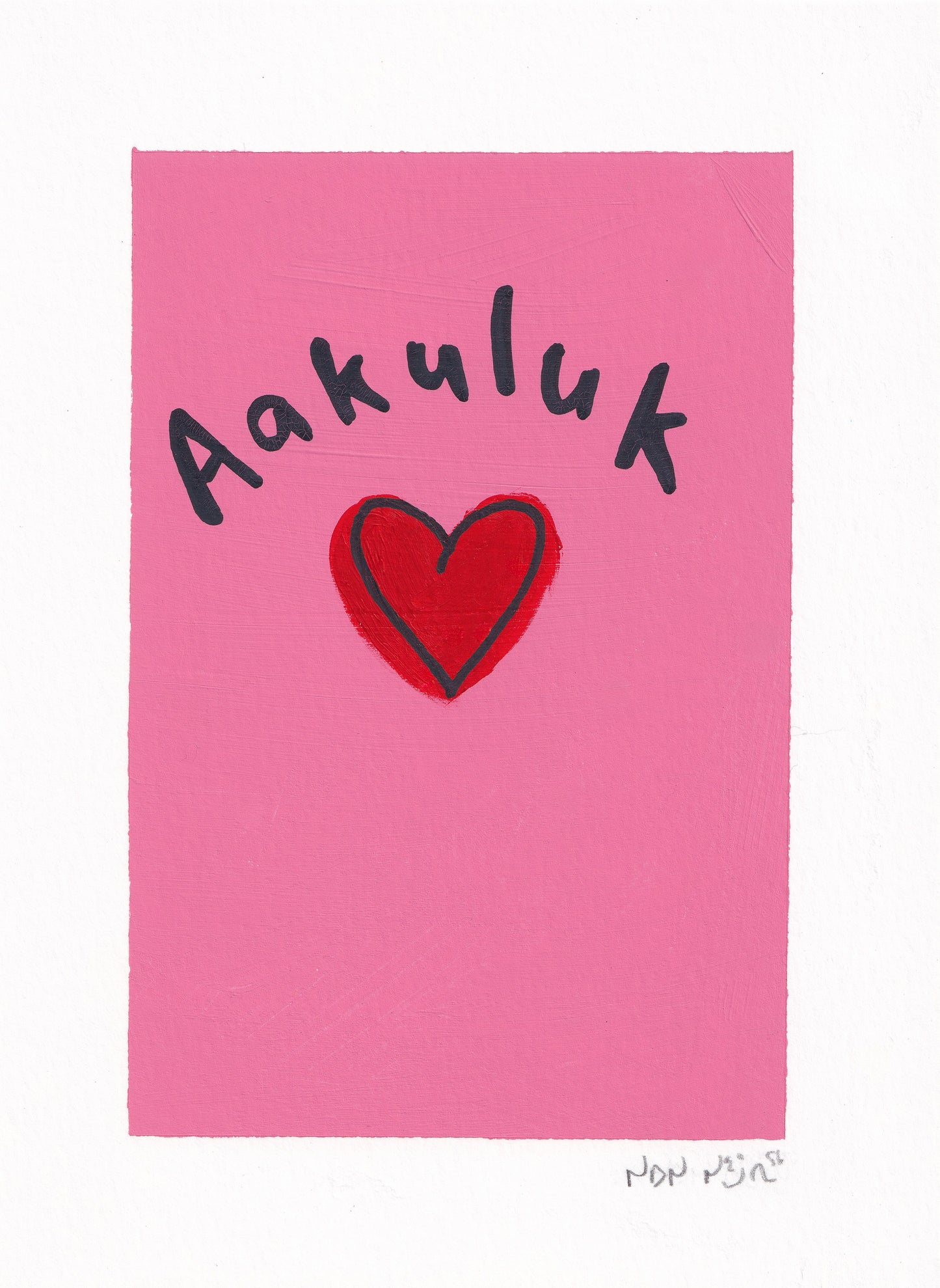Full view of a hand-painted artwork titled ‘Aakuluk,’ featuring a deep red heart on a warm pink background with the Inuktitut word ‘Aakuluk,’ meaning ‘I love you,’ written above in expressive black lettering. The minimal composition and vivid color palette convey sincerity, tenderness, and Northern warmth.